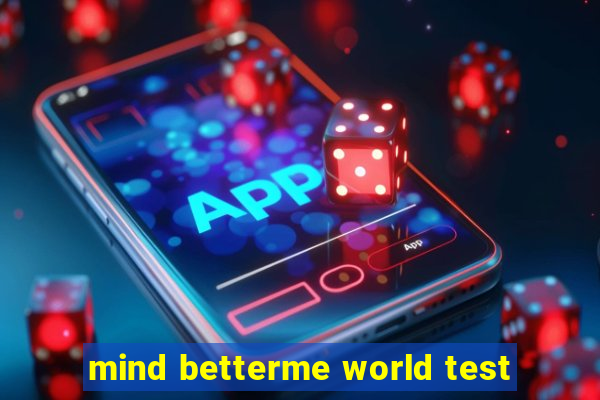 mind betterme world test